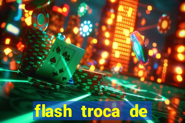 flash troca de corpo parte 2